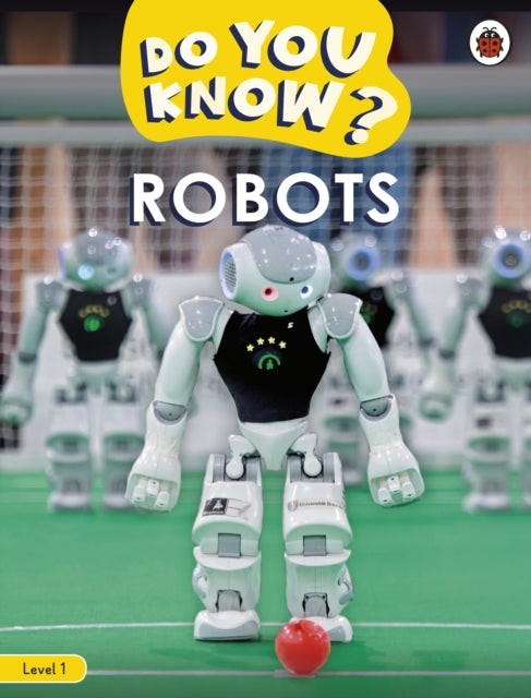 Book cover of: Do You Know? Level 1 – Robots. By: Ladybird