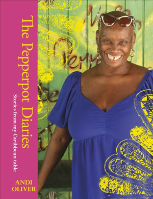 Pepperpot Diaries, Stories From My Caribbean Table