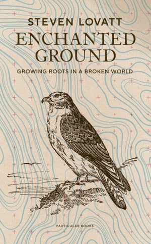 Enchanted Ground, Growing Roots in a Broken World