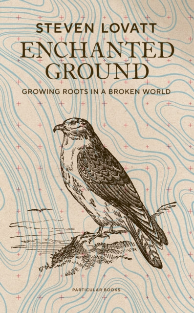 Enchanted Ground, Growing Roots in a Broken World