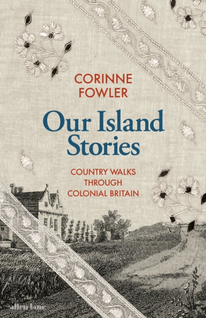 Our Island Stories, Country Walks through Colonial Britain 9780241561638 Corinne Fowler