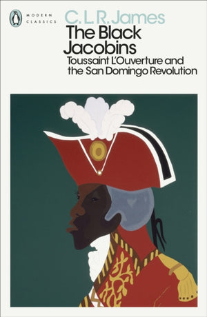 Black Jacobins, Toussaint L'Ouverture and the San Domingo Revolution