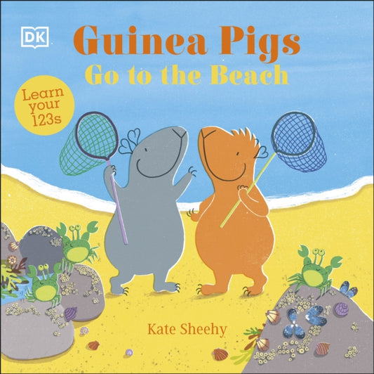 Guinea Pigs Go to the Beach, Learn Your 123s 9780241563168 Kate Sheehy