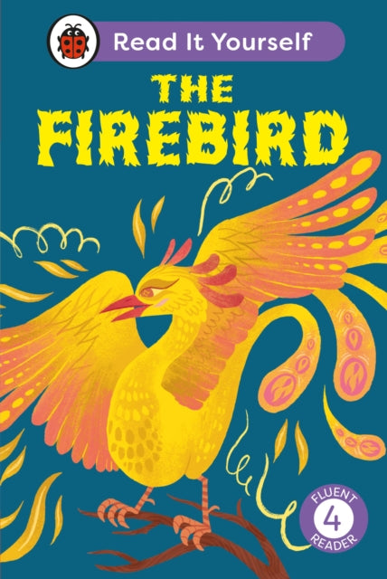 Book cover of: Firebird: Read It Yourself - Level 4 Fluent Reader. By: Ladybird