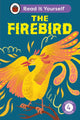 Book cover of: Firebird: Read It Yourself - Level 4 Fluent Reader. By: Ladybird