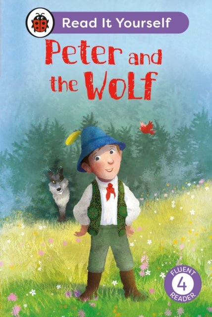 Book cover of: Peter and the Wolf: Read It Yourself - Level 4 Fluent Reader. By: Ladybird