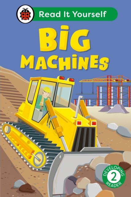 Book cover of: Big Machines: Read It Yourself - Level 2 Developing Reader. By: Ladybird