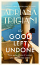 Good Left Undone, The instant New York Times bestseller that will take you to sun-drenched mid-century Italy 9780241565841 Adriana Trigiani