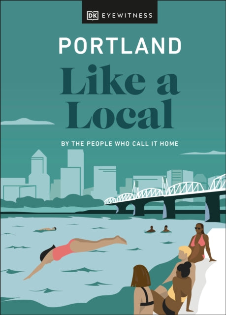 Book cover of: Portland Like a Local. By: DK Eyewitness