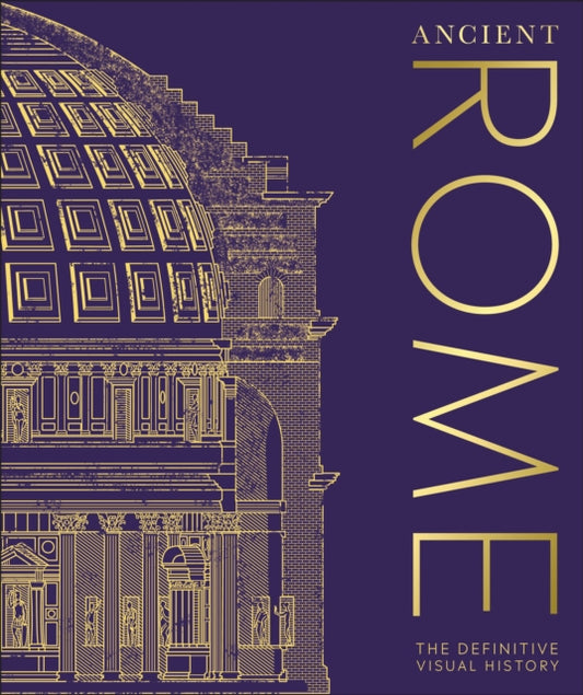 Ancient Rome, The Definitive Visual History 9780241569566 DK Publishing