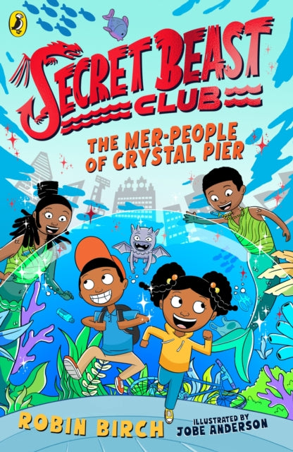 Secret Beast Club: The Mer-People of Crystal Pier 9780241573525 Jobe Anderson