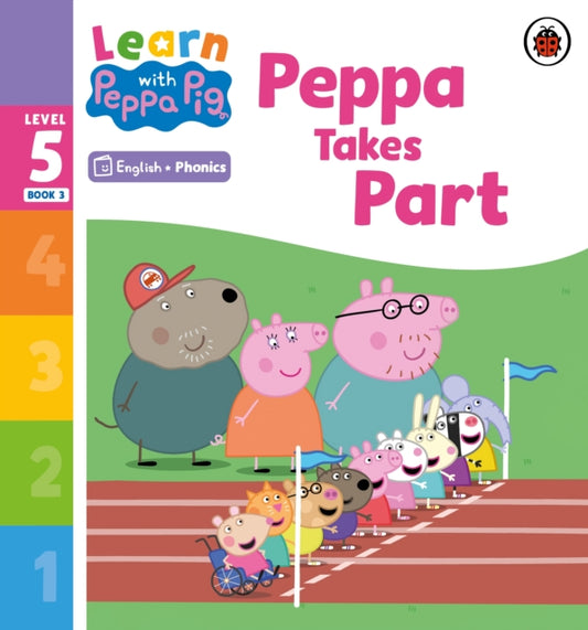Book cover of: Learn with Peppa Phonics Level 5 Book 3 – Peppa Takes Part (Phonics Reader). By: Peppa Pig