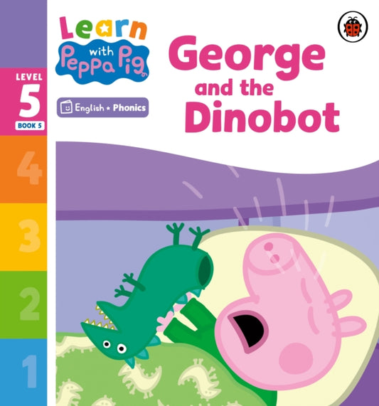 Book cover of: Learn with Peppa Phonics Level 5 Book 5 – George and the Dinobot (Phonics Reader). By: Peppa Pig