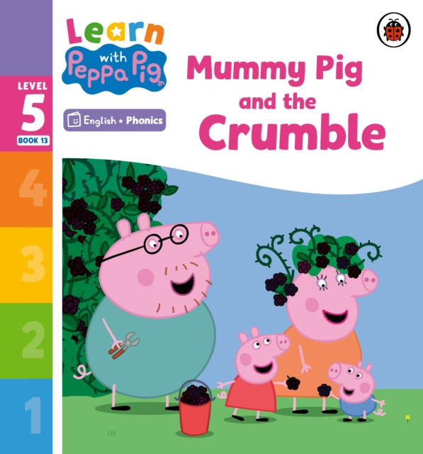 Book cover of: Learn with Peppa Phonics Level 5 Book 13 – Mummy Pig and the Crumble (Phonics Reader). By: Peppa Pig