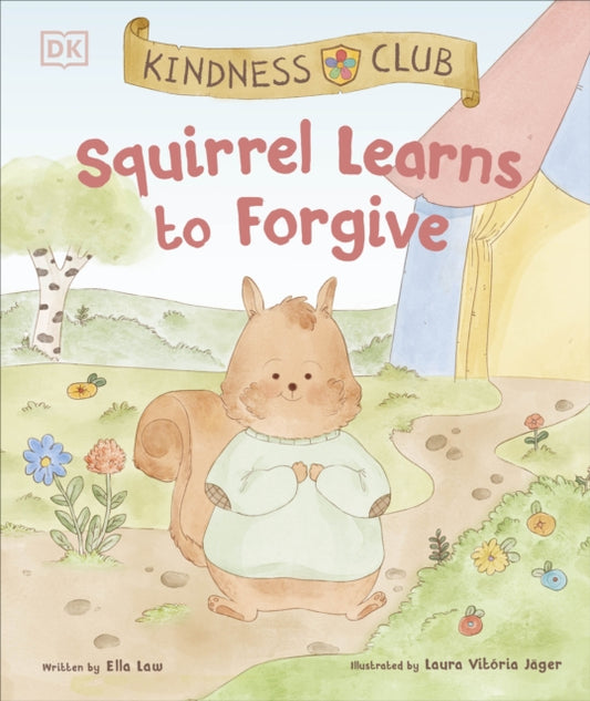 Book cover of: Kindness Club Squirrel Learns to Forgive. By: Ella Law