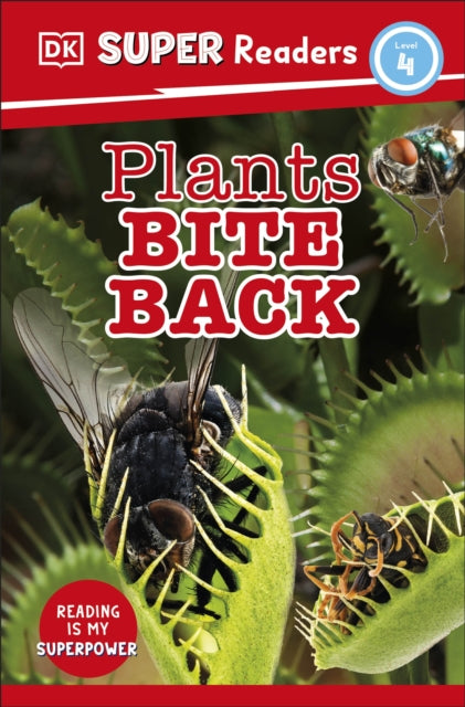 Book cover of: DK Super Readers Level 4 Plants Bite Back. By: DK Publishing