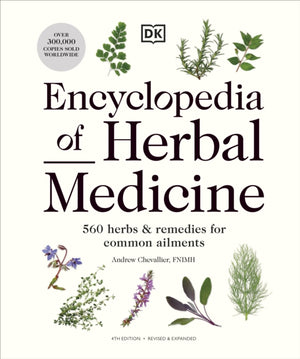 Encyclopedia of Herbal Medicine New Edition, 560 Herbs and Remedies for Common Ailments