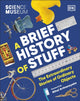 Book cover of: Science Museum A Brief History of Stuff. By: DK Publishing