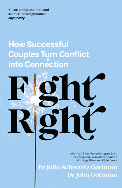 Fight Right, How Successful Couples Turn Conflict into Connection 9780241598375 John Schwartz Gottman