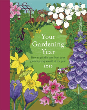 Your Gardening Year 2023, A Monthly Shortcut to Help You Get the Most from Your Garden