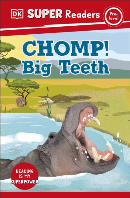 Book cover of: DK Super Readers Pre-Level Chomp! Big Teeth. By: DK Publishing