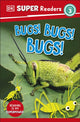 Book cover of: DK Super Readers Level 3 Bugs! Bugs! Bugs!. By: DK Publishing