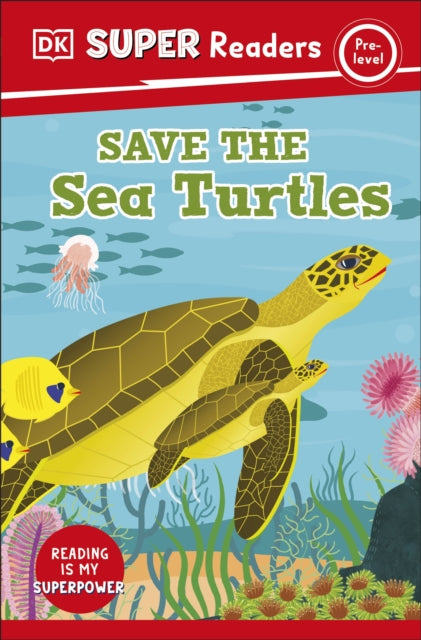 Book cover of: DK Super Readers Pre-Level Save the Sea Turtles. By: DK Publishing
