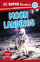 Book cover of: DK Super Readers Level 4 Moon Landings. By: DK Publishing