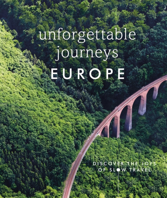Book cover of: Unforgettable Journeys Europe. By: DK Publishing