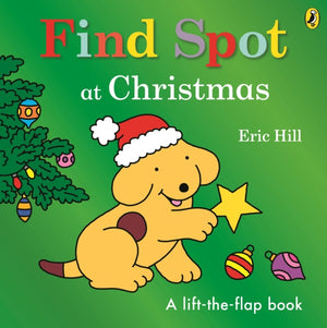 Find Spot at Christmas, A Lift-the-Flap Story