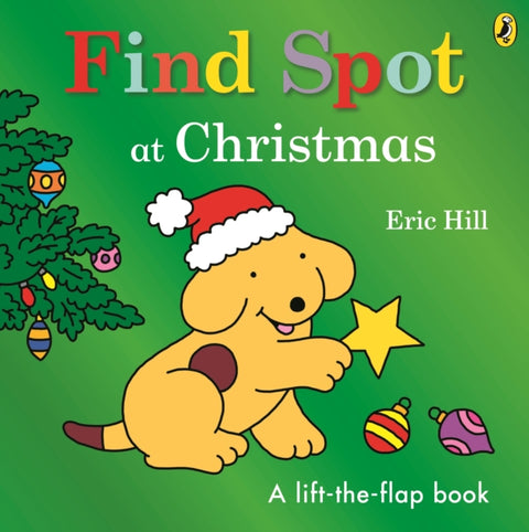 Find Spot at Christmas, A Lift-the-Flap Story