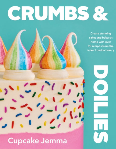 Crumbs & Doilies, Over 90 mouth-watering bakes to create at home from YouTube sensation Cupcake Jemma