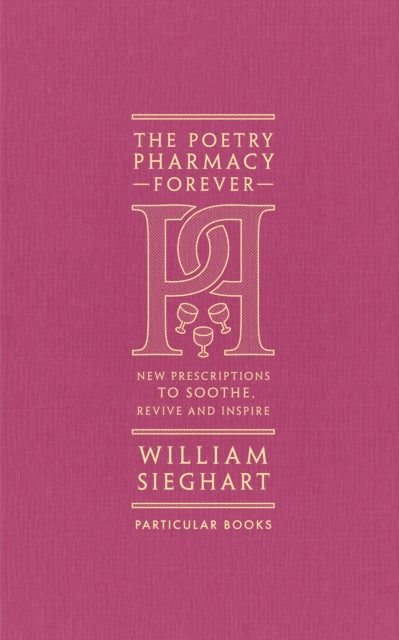 Poetry Pharmacy Forever, New Prescriptions to Soothe, Revive and Inspire 9780241611289 William Sieghart