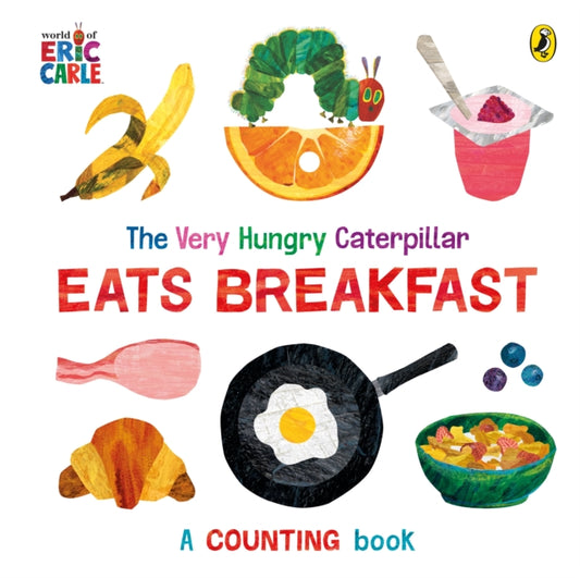 Book cover of: Very Hungry Caterpillar Eats Breakfast. By: Eric Carle