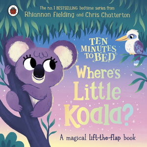 Ten Minutes to Bed: Where's Little Koala?, A magical lift-the-flap book