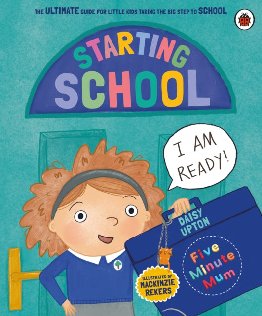 Five Minute Mum: Starting School, The Ultimate Guide for New School Starters 9780241621325 Daisy Upton