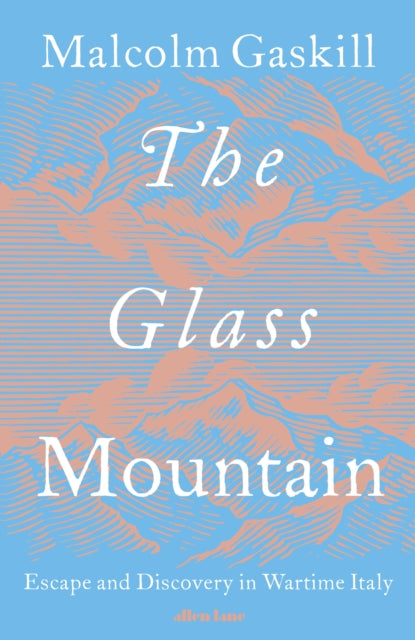 Glass Mountain, Escape and Discovery in Wartime Italy 9780241622599 Malcolm Gaskill