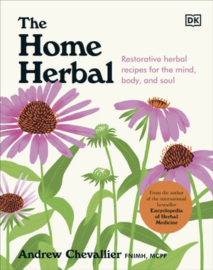 Home Herbal, Restorative Herbal Remedies for the Mind, Body, and Soul