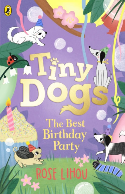 Tiny Dogs: The Best Birthday Party 9780241631218 Rose Lihou