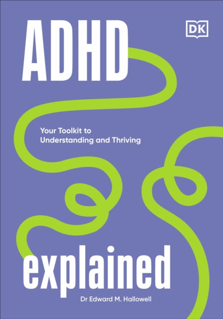 ADHD Explained, Your Toolkit to Understanding and Thriving 9780241631652 Edward Hallowell