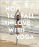 Book cover of: How to Fall in Love with Yoga. By: Sarvesh Shashi