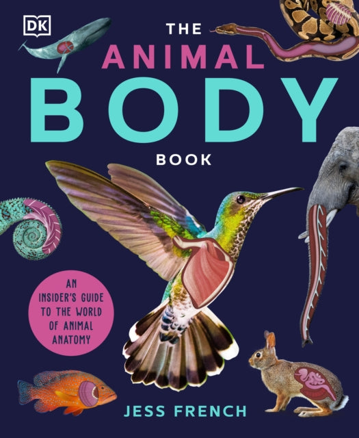 Animal Body Book, An Insider's Guide to the World of Animal Anatomy 9780241635261 Jess French