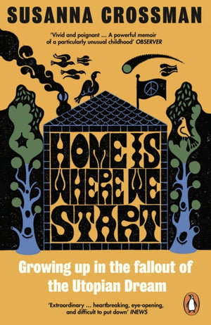 Home Is Where We Start, Growing Up in the Fallout of the Utopian Dream