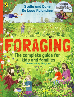 Foraging: The Complete Guide for Kids and Families!, The fun and easy guide to the great outdoors