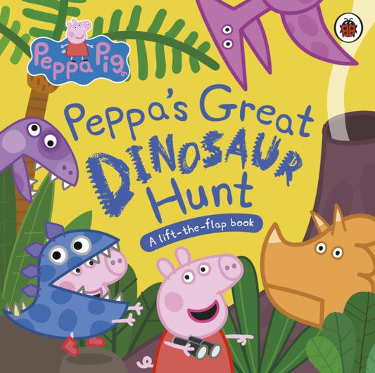 Peppa Pig: Peppa’s Great Dinosaur Hunt, A Lift-the-Flap Book 9780241659335 Peppa Pig