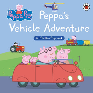 Peppa Pig: Peppa’s Vehicle Adventure, A Lift-the-Flap Book