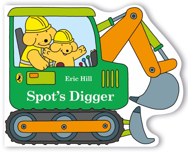 Book cover of: Spot's Digger. By: Eric Hill