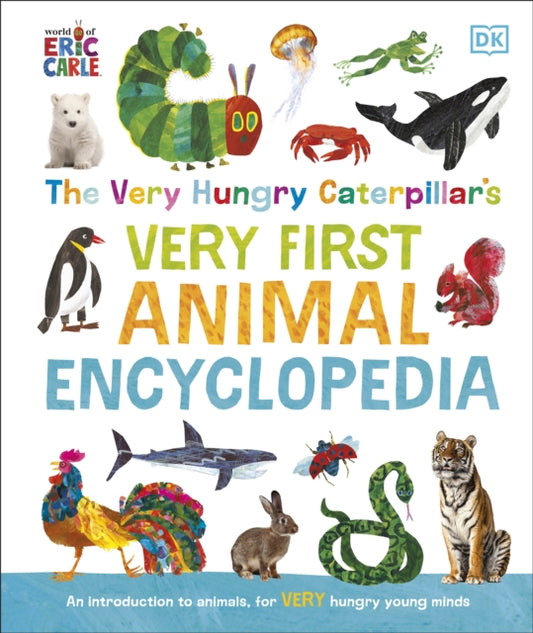 Book cover of: Very Hungry Caterpillar's Very First Animal Encyclopedia