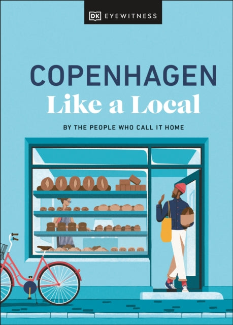 Copenhagen Like a Local, By the People Who Call It Home 9780241680186 DK Eyewitness