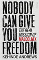 Nobody Can Give You Freedom, The Real Mission of Malcolm X 9780241681176 Kehinde Andrews